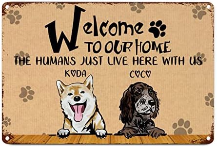 מותאם אישית כלבים שם ברוכים הבאים לבית שלנו את בני אדם כאן איתנו מצחיק כלב מתכת סימן שלט לחיות מחמד כלב