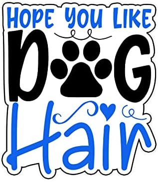 מקווה שאתה אוהב שיער כלבים ויניל מדבקה אטומה למים מדבקות מכונית נייד קיר מחשב קיר מדבקת פגוש 6